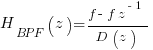 H_{BPF}(z) = {f - f z^{-1} } / {D(z)}